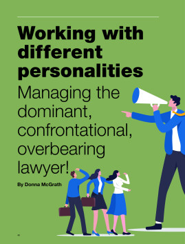 Working with different personalities: Managing the dominant, confrontational, overbearing lawyer!