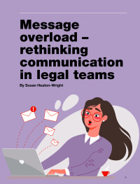 Message overload - rethinking communication in legal teams