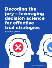 Decoding the jury - leveraging decision science for effective trial strategies